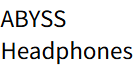 ABYSS Headphones